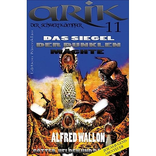 Arik der Schwertkämpfer 11: Das Siegel der dunklen Mächte, Alfred Wallon