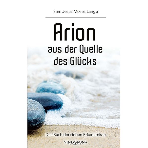 Arion aus der Quelle des Glücks, Sam Jesus Moses Sam Jesus Moses Lange