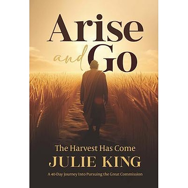 Arise and Go, Julie King