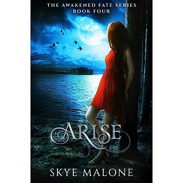 Arise (Awakened Fate, #4) / Awakened Fate, Skye Malone