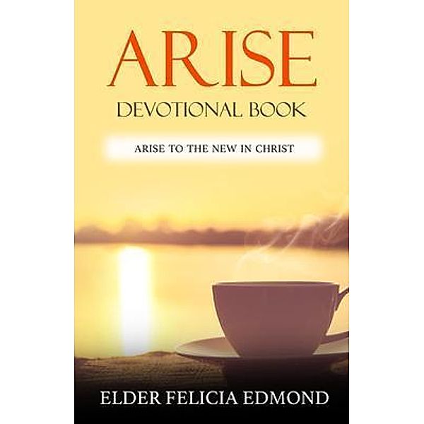 ARISE DEVOTIONAL BOOK / Felicia Edmond, Felicia Edmond