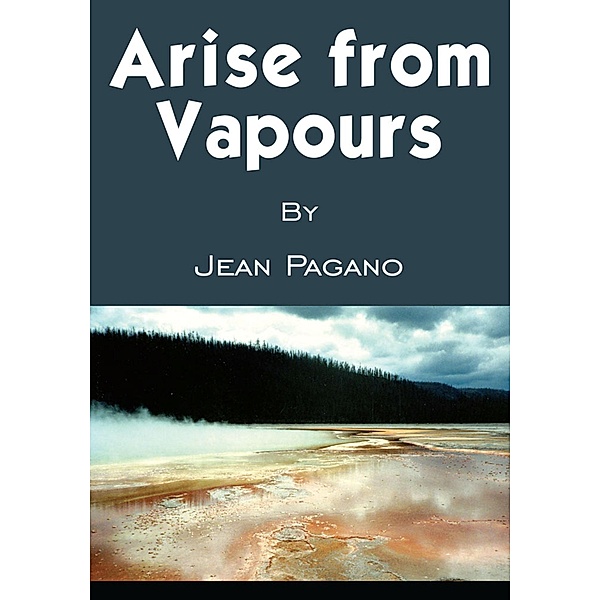 Arise from Vapours, Jean Pagano