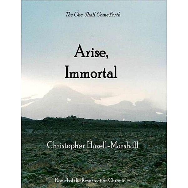 Arise, Immortal: The One Shall Come Forth, Christopher Hazell-Marshall