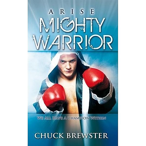 Arise Mighty Warrior, Chuck Brewster