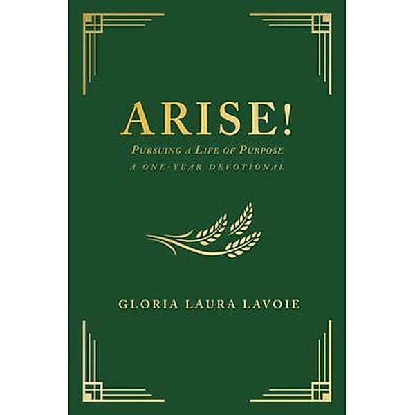 Arise! Pursuing a Life of Purpose, Gloria Laura Lavoie