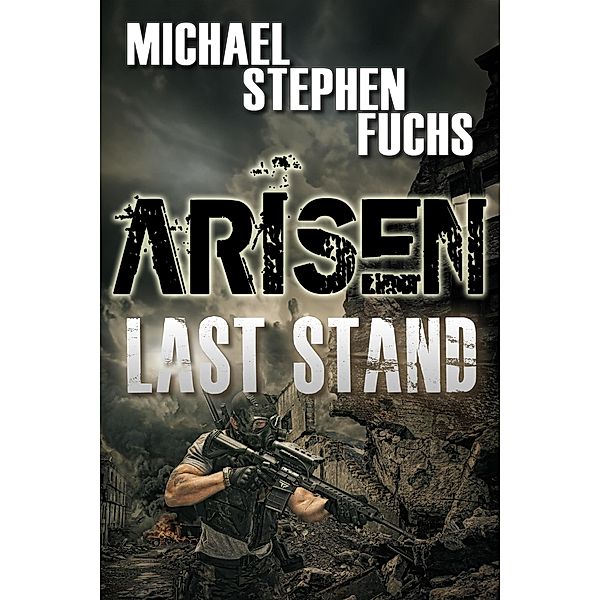 Arisen : Last Stand / ARISEN, Michael Stephen Fuchs