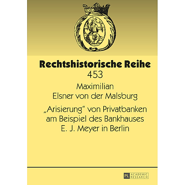 Arisierung von Privatbanken am Beispiel des Bankhauses E. J. Meyer in Berlin, Maximilian Elsner von der