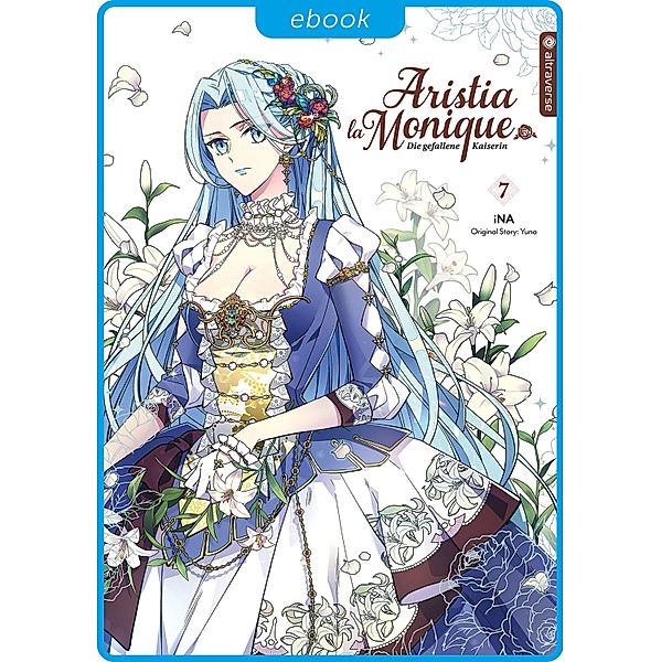 Aristia la Monique - Die gefallene Kaiserin 07 / Aristia la Monique - Die gefallene Kaiserin Bd.7, Ina, Yuna