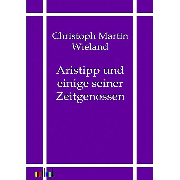 Aristipp und einige seiner Zeitgenossen, Christoph Martin Wieland