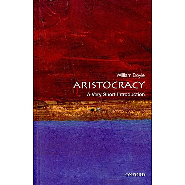 Aristocracy: A Very Short Introduction / Very Short Introductions, William Doyle