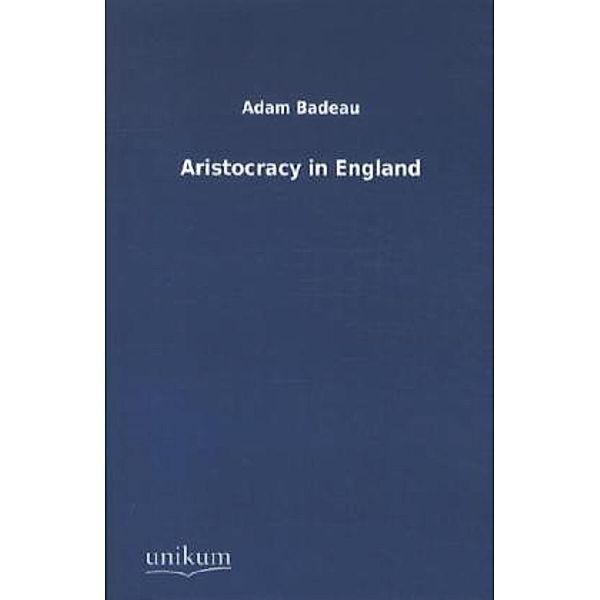 Aristocracy in England, Adam Badeau