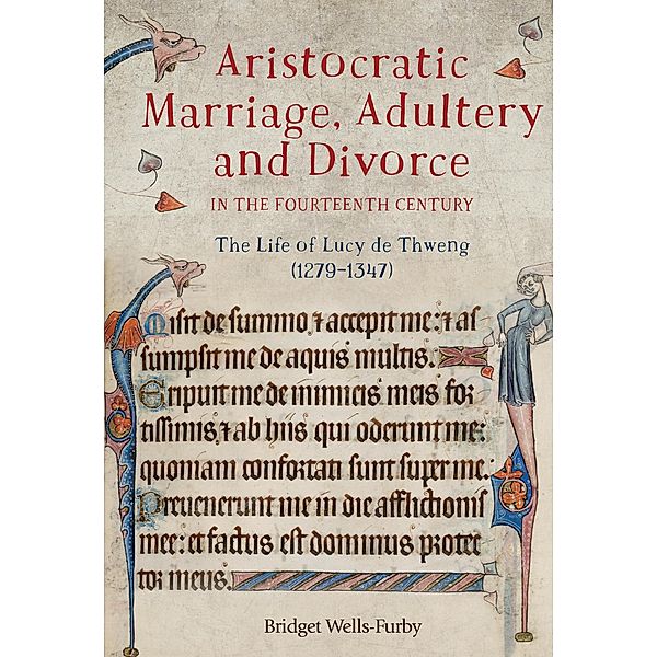 Aristocratic Marriage, Adultery and Divorce in the Fourteenth Century, Bridget Wells-Furby