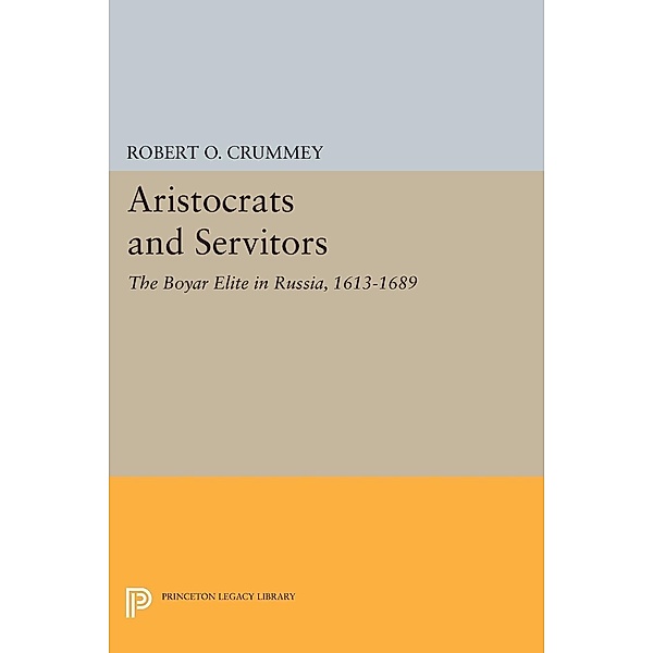 Aristocrats and Servitors / Princeton Legacy Library Bd.866, Robert O. Crummey