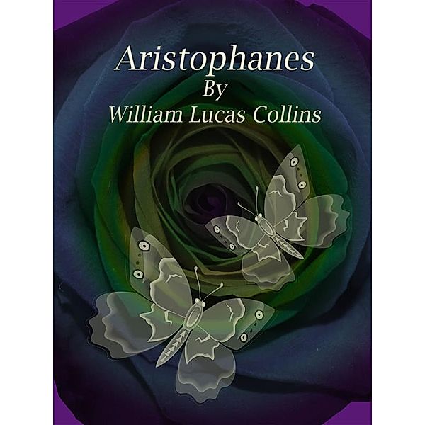 Aristophanes, William Lucas Collins