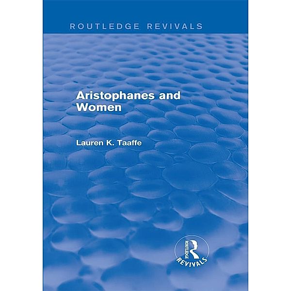 Aristophanes and Women (Routledge Revivals), Lauren Taaffe