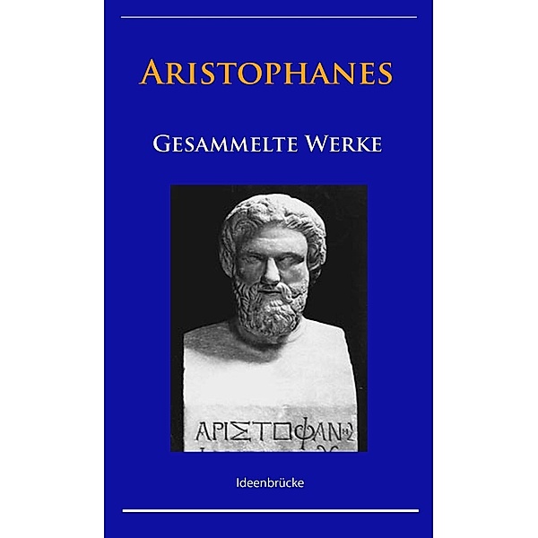 Aristophanes - Gesammelte Werke, Aristophanes
