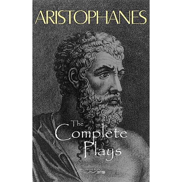 Aristophanes: The Complete Plays / Big Cheese Books, Aristophanes Aristophanes