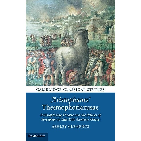 Aristophanes' Thesmophoriazusae / Cambridge Classical Studies, Ashley Clements