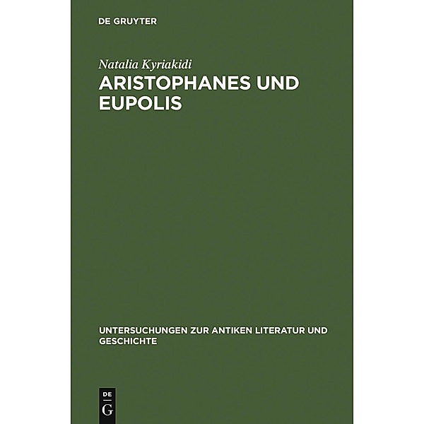 Aristophanes und Eupolis / Untersuchungen zur antiken Literatur und Geschichte Bd.85, Natalia Kyriakidi