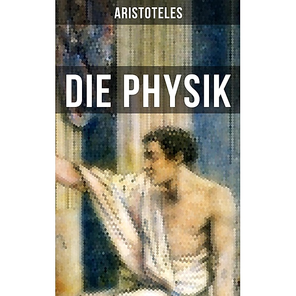 Aristoteles: Die Physik, Aristoteles