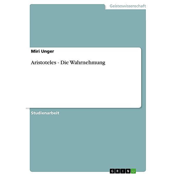 Aristoteles - Die Wahrnehmung, Miri Unger