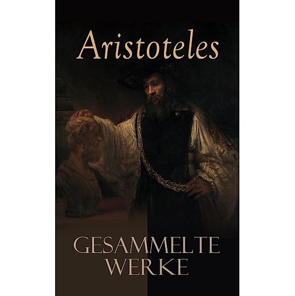 Aristoteles: Gesammelte Werke, Aristoteles