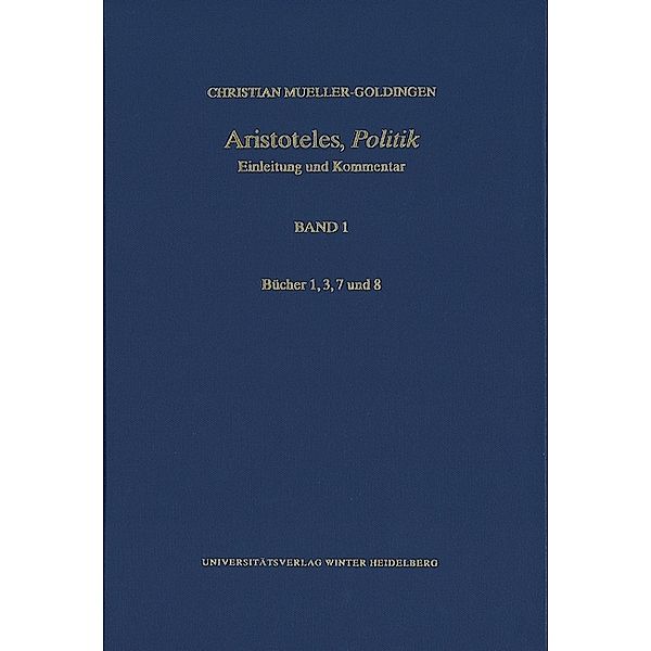 Aristoteles,'Politik' / Band 1 / Aristoteles,'Politik' / Bücher 1, 3, 7 und 8.Bd.1, Christian Mueller-Goldingen