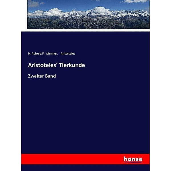 Aristoteles' Tierkunde, Aristoteles, H. Aubert, F. Wimmer