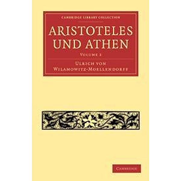 Aristoteles und Athen: Volume 2 / Cambridge Library Collection - Classics, Ulrich von Wilamowitz-Moellendorff