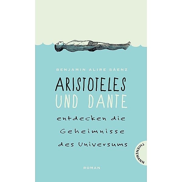 Aristoteles und Dante entdecken die Geheimnisse des Universums (Relaunch), Benjamin A. Saenz