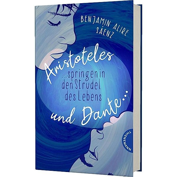 Aristoteles und Dante springen in den Strudel des Lebens / Ari und Dante Bd.2, Benjamin Alire Sáenz