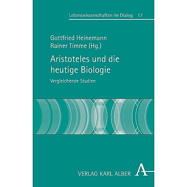 Aristoteles und die heutige Biologie / Lebenswissenschaften im Dialog Bd.17