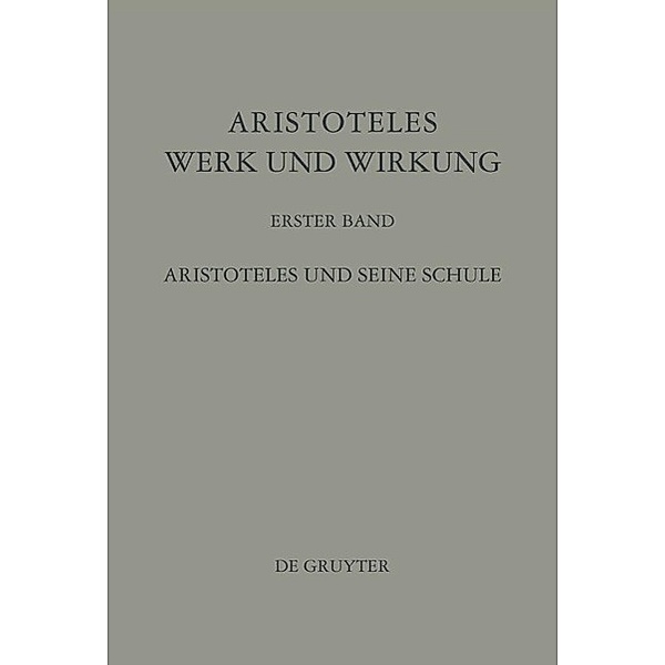 Aristoteles - Werk und Wirkung 1. Aristoteles und seine Schule