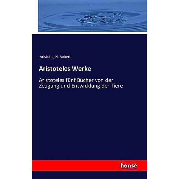 Aristoteles Werke, Aristoteles, H. Aubert