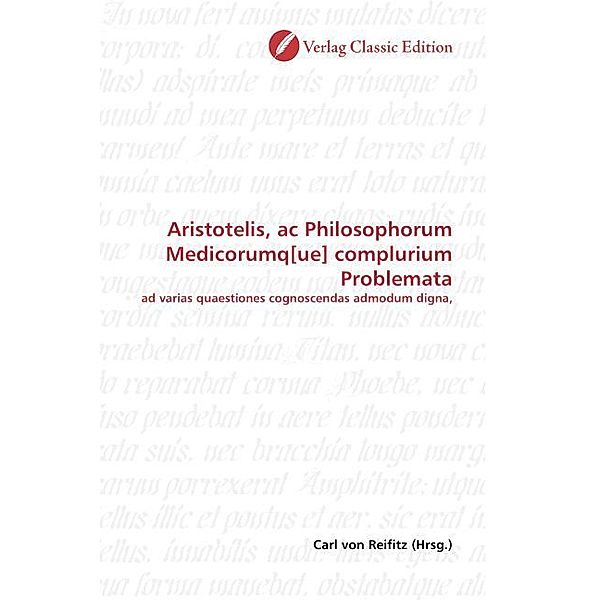 Aristotelis, ac Philosophorum Medicorumq[ue] complurium Problemata
