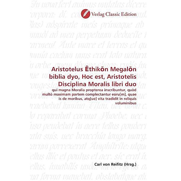 Aristotelus  thik n Megal n biblia dyo, Hoc est, Aristotelis Disciplina Moralis libri duo