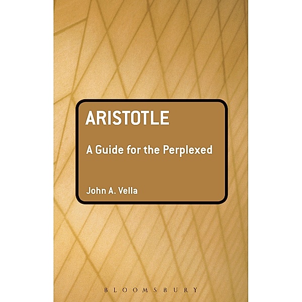 Aristotle: A Guide for the Perplexed, John Vella