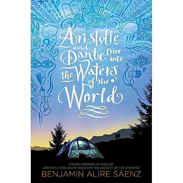 Aristotle and Dante Dive into the Waters of the World, Benjamin Alire Sáenz