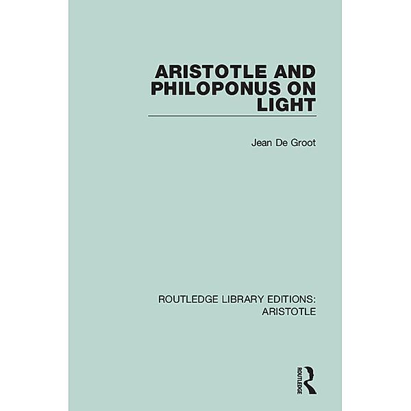 Aristotle and Philoponus on Light, Jean de Groot