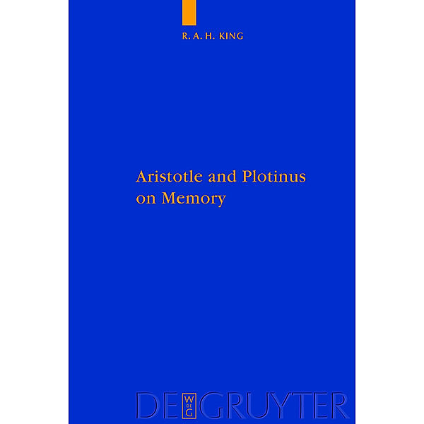 Aristotle and Plotinus on Memory, Richard A. H. King