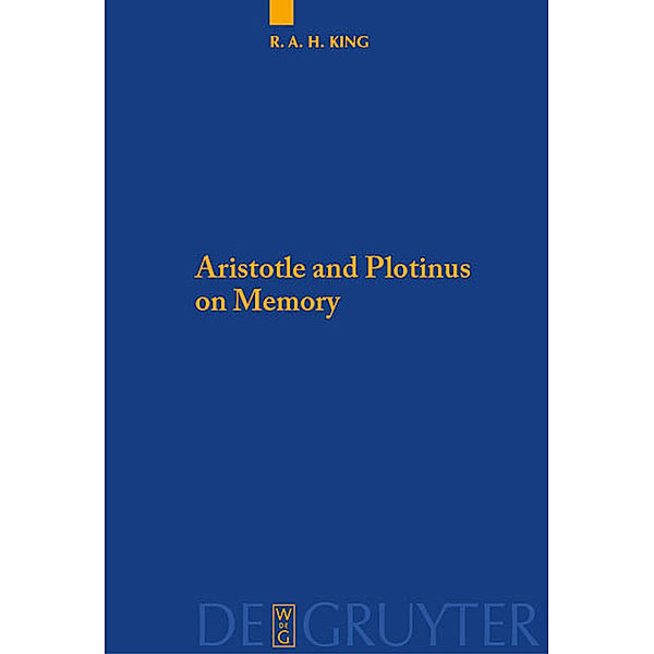 Aristotle and Plotinus on Memory, Richard A.H. King