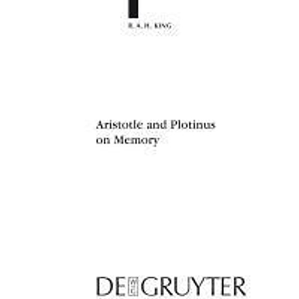 Aristotle and Plotinus on Memory / Quellen und Studien zur Philosophie Bd.94, R. A. H. King