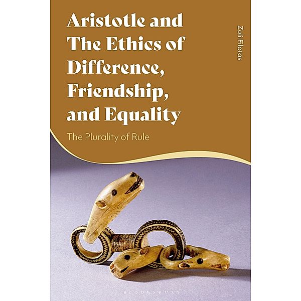 Aristotle and the Ethics of Difference, Friendship, and Equality, Zoli Filotas