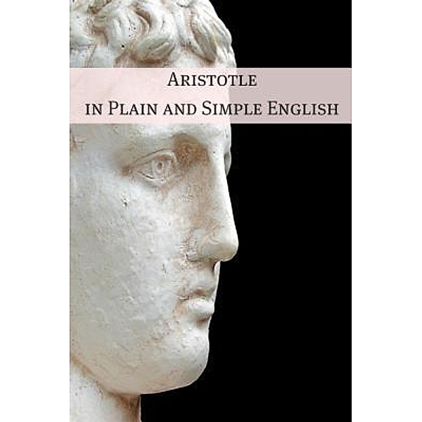 Aristotle in Plain and Simple English / Golgotha Press, Inc., Bookcaps