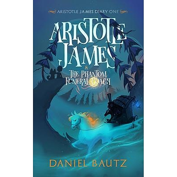 Aristotle James and the Phantom Funeral Coach, Daniel Bautz