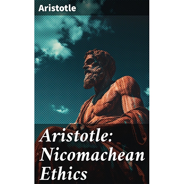 Aristotle: Nicomachean Ethics, Aristotle