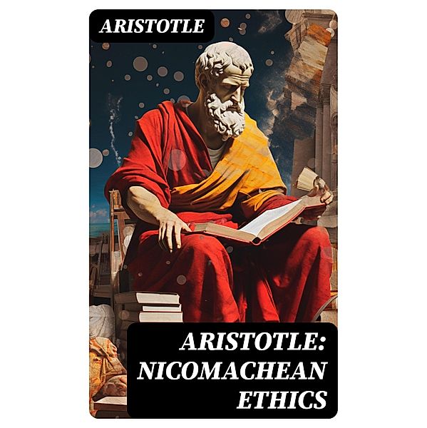 Aristotle: Nicomachean Ethics, Aristotle