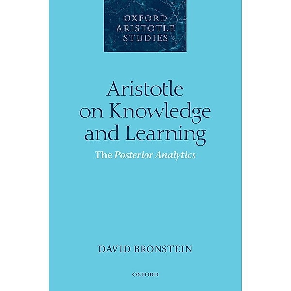 Aristotle on Knowledge and Learning / Oxford Aristotle Studies Series, David Bronstein