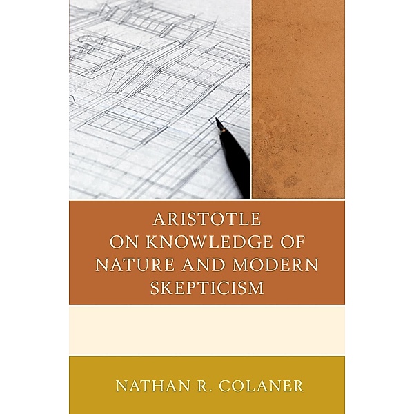 Aristotle on Knowledge of Nature and Modern Skepticism, Nathan R. Colaner