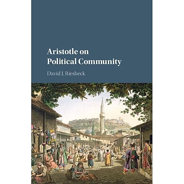 Aristotle on Political Community, David J. Riesbeck